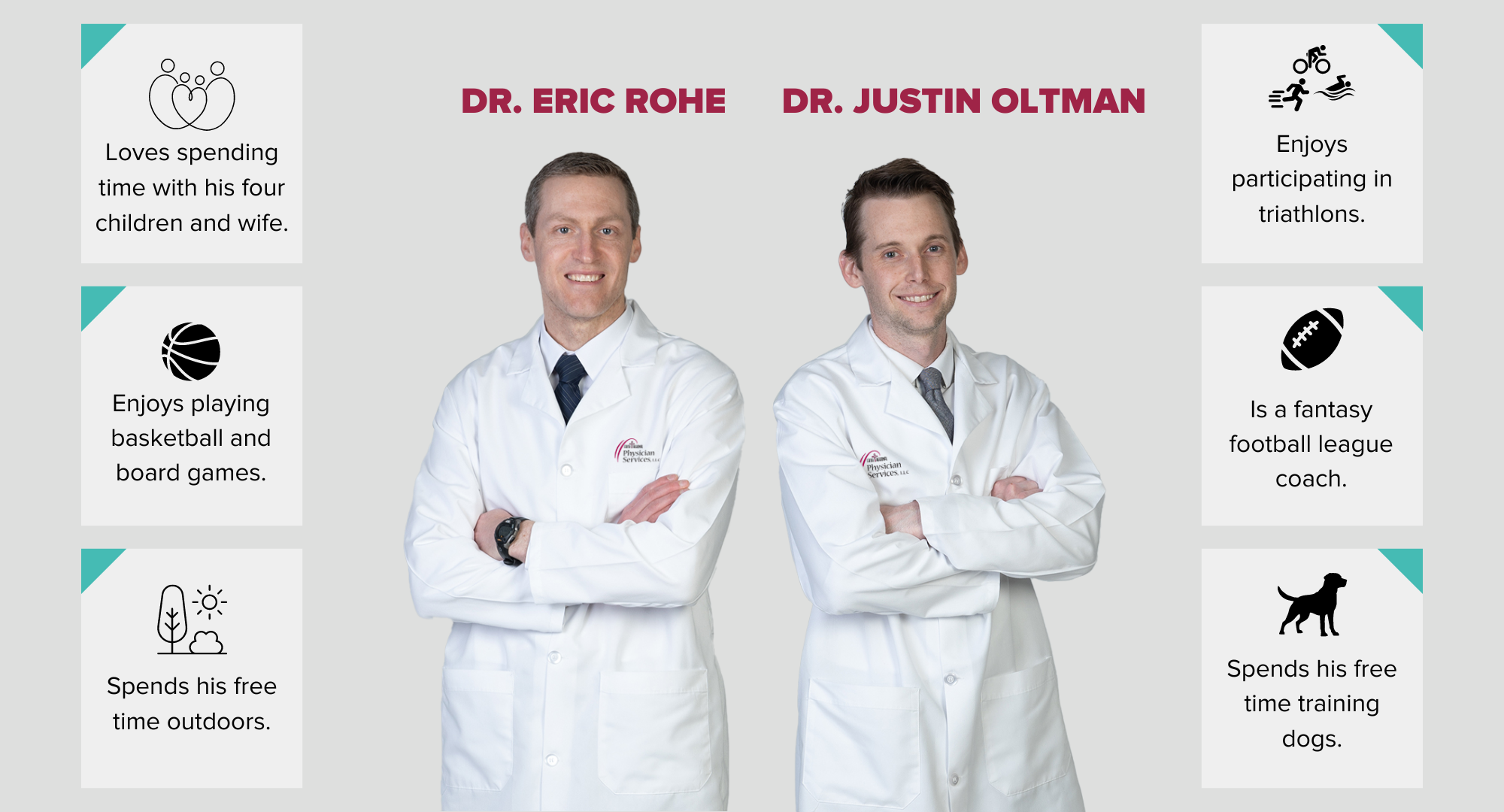 Fun facts about Dr. Eric Rohe. He loves spending time with his four children and wife, enjoys playing basketball and board games, and spends his free time outdoors. 
Fun Facts about Dr. Justin Oltman. He enjoys participating in triathlons, is a fantasy football league coach, and spends his free time training dogs.